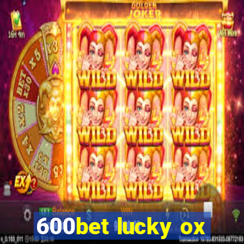 600bet lucky ox